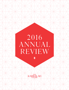 2016 ANNUAL REVIEW � the Kabbalah Centre Annual Review 2016
