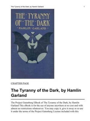 CHAPTER PAGE the Tyranny of the Dark, by Hamlin Garland