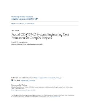Fractal-COSYSMO Systems Engineering Cost Estimation for Complex Projects Manish Shivram Khadtare University of Texas at El Paso, Mskhadtare@Miners.Utep.Edu