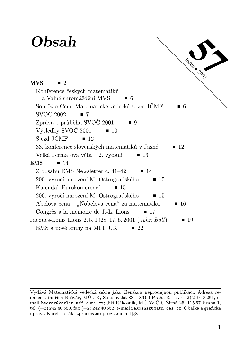 • MVS 2 Konference Českých Matematiků a Valné Shromáždění MVS 6 Soutěž O Cenu Matematické Vědecké Sekce JČMF