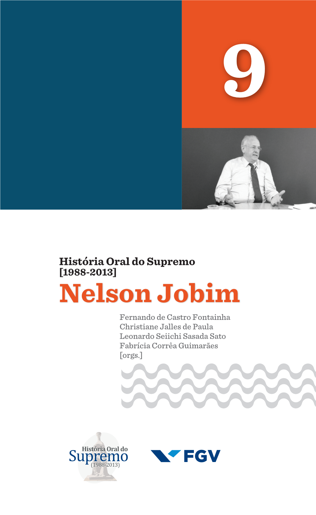 Nelson Jobim Fernando De Castro Fontainha Christiane Jalles De Paula Leonardo Seiichi Sasada Sato Fabrícia Corrêa Guimarães [Orgs.] 9 EDIÇÃO FGV DIREITO RIO