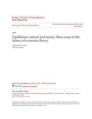 Equilibrium, Interest and Money: Three Essays in the History of Economic Theory Michael Syron Lawlor Iowa State University