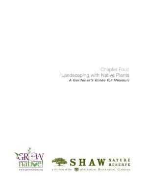 Chapter Four: Landscaping with Native Plants a Gardener’S Guide for Missouri Landscaping with Native Plants a Gardener’S Guide for Missouri