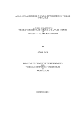 Aerial View and Its Role in Spatial Transformation: the Case of Istanbul a Thesis Submitted to the Graduate School of Natural A