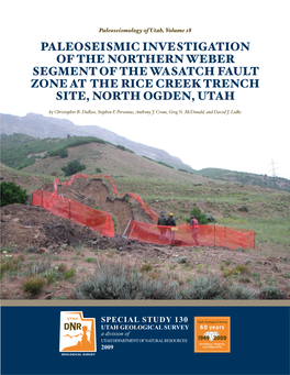 PALEOSEISMIC INVESTIGATION of the NORTHERN WEBER SEGMENT of the WASATCH FAULT ZONE at the RICE CREEK TRENCH SITE, NORTH OGDEN, UTAH by Christopher B