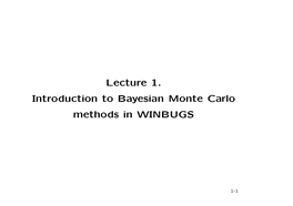 Lecture 1. Introduction to Bayesian Monte Carlo Methods in WINBUGS