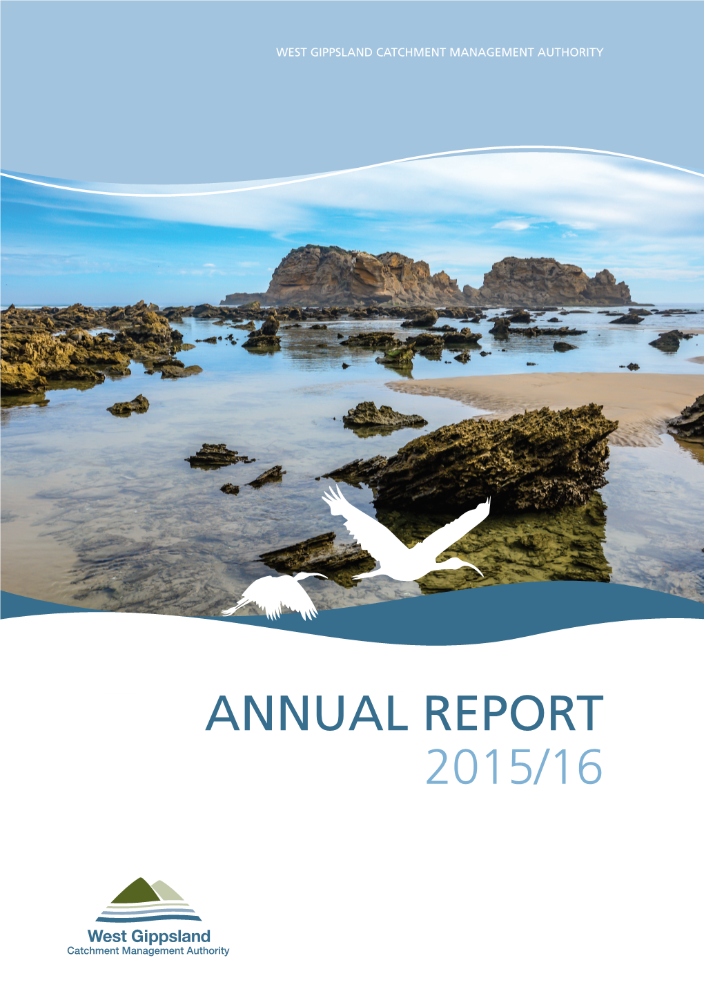 ANNUAL REPORT 2015/16 As a Leader in Natural Resource Management We Will Inspire and Facilitate Partnerships and Action to Achieve Improved Catchment Health