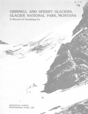 GRINNELL and SPERRY GLACIERS, GLACIER NATIONAL PARK, MONTANA a Record of Vanishing Ice
