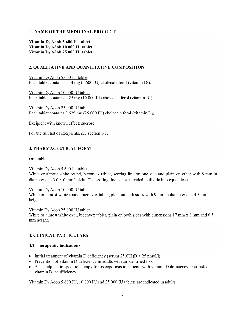 1 1. NAME of the MEDICINAL PRODUCT Vitamin D3 Adoh 5.600