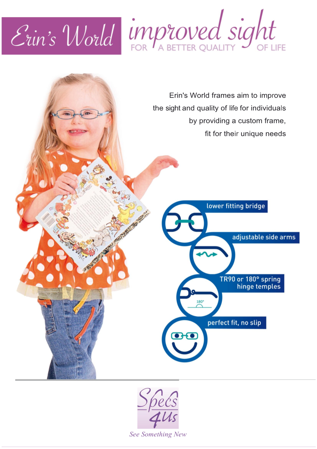 Erin's World Frames Aim to Improve the Sight and Quality of Life for Individuals by Providing a Custom Frame, Fit for Their Unique Needs