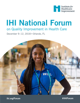 IHI National Forum on Quality Improvement in Health Care December 9−12, 2018 • Orlando, FL