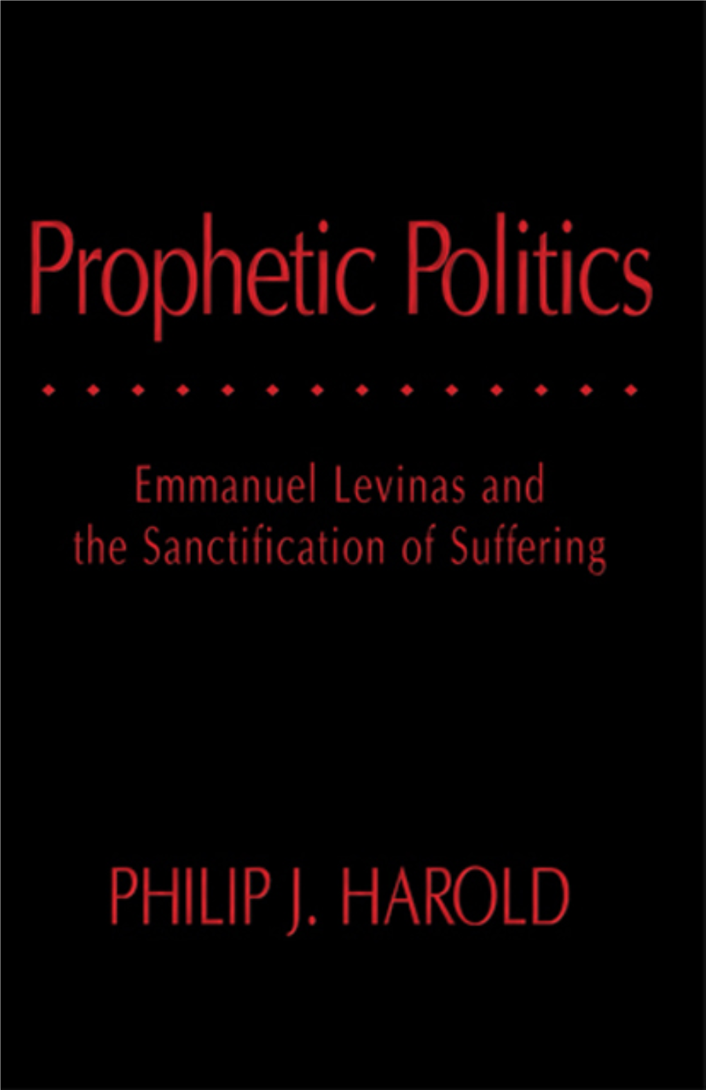 Prophetic Politics: Emmanuel Levinas and the Sanctification Of