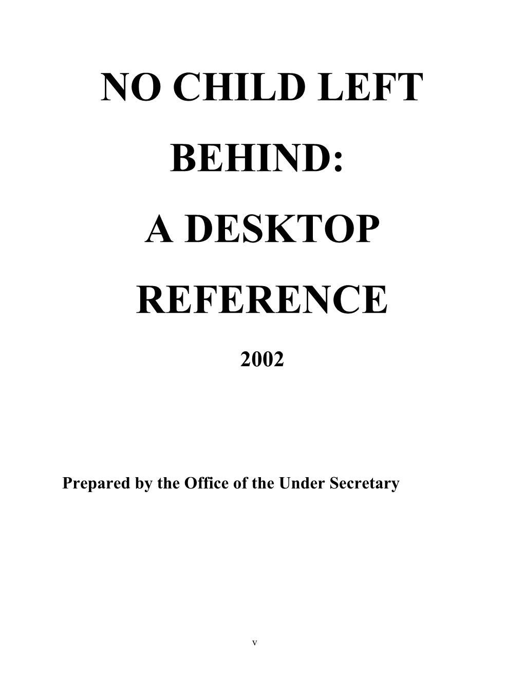 No Child Left Behind: a Desktop Reference (MSWORD)