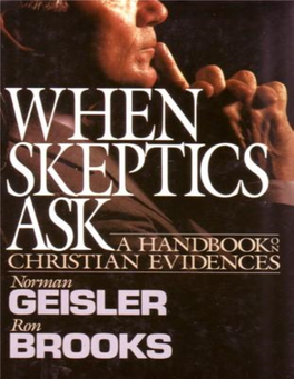 When Skeptics Ask NORMAN L. GEISLER and RONALD M. BROOKS