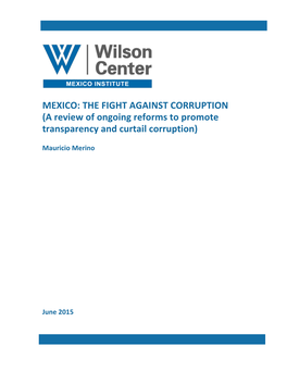 MEXICO: the FIGHT AGAINST CORRUPTION (A Review of Ongoing Reforms to Promote Transparency and Curtail Corruption)