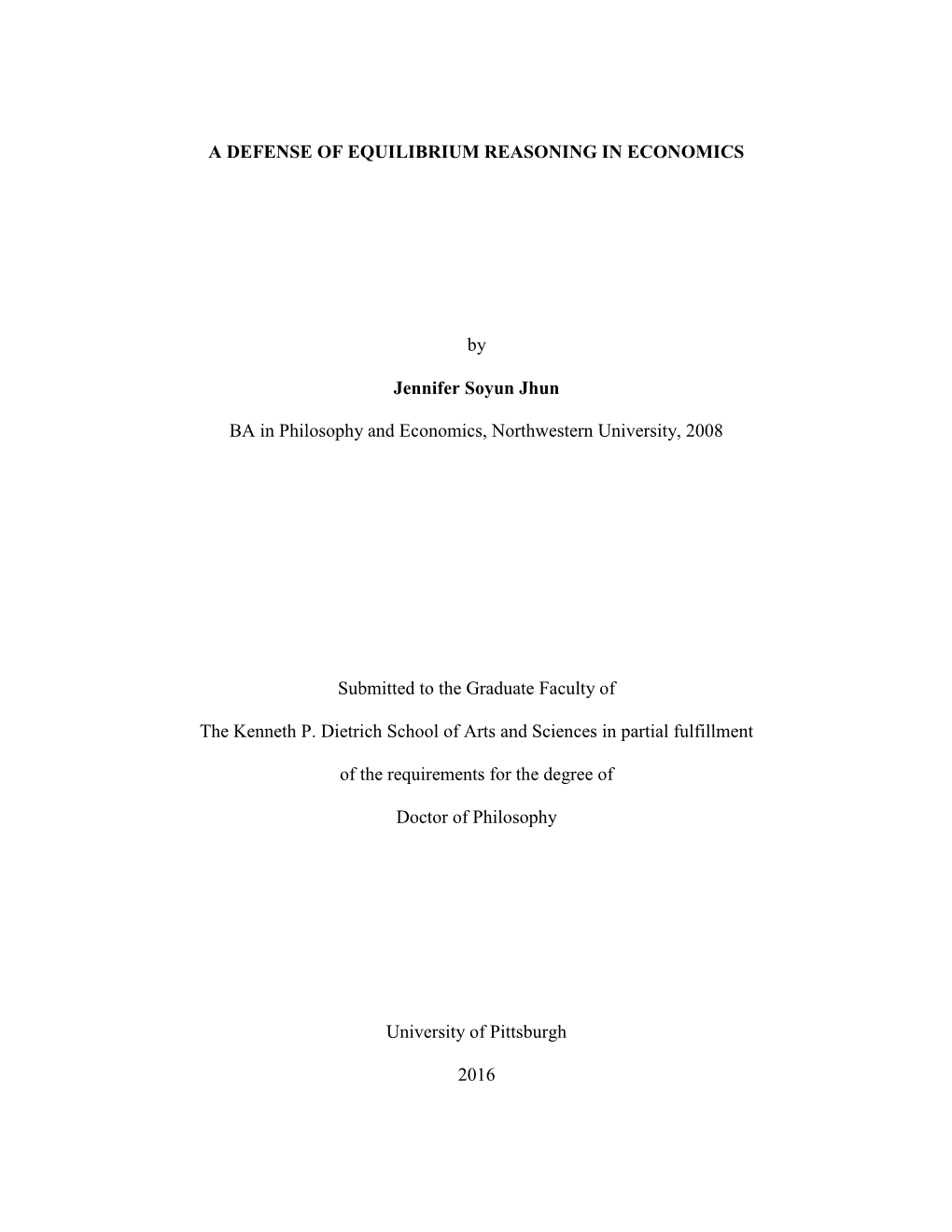 A DEFENSE of EQUILIBRIUM REASONING in ECONOMICS by Jennifer Soyun Jhun BA in Philosophy and Economics, Northwestern University