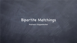 Bipartite Matchings Andreas Klappenecker