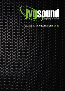 CAPABILITY STATEMENT 2020 COMPANY PROFILE JVG Sound Lighting & Visual Pty Ltd Prides Itself on Its Professionalism and the Quality of Its Business and Services