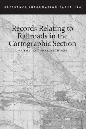 Records Relating to Railroads in the Cartographic Section of the National Archives