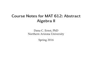 Course Notes for MAT 612: Abstract Algebra II
