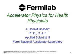 Accelerator Physics for Health Physicist by D. Cossairt