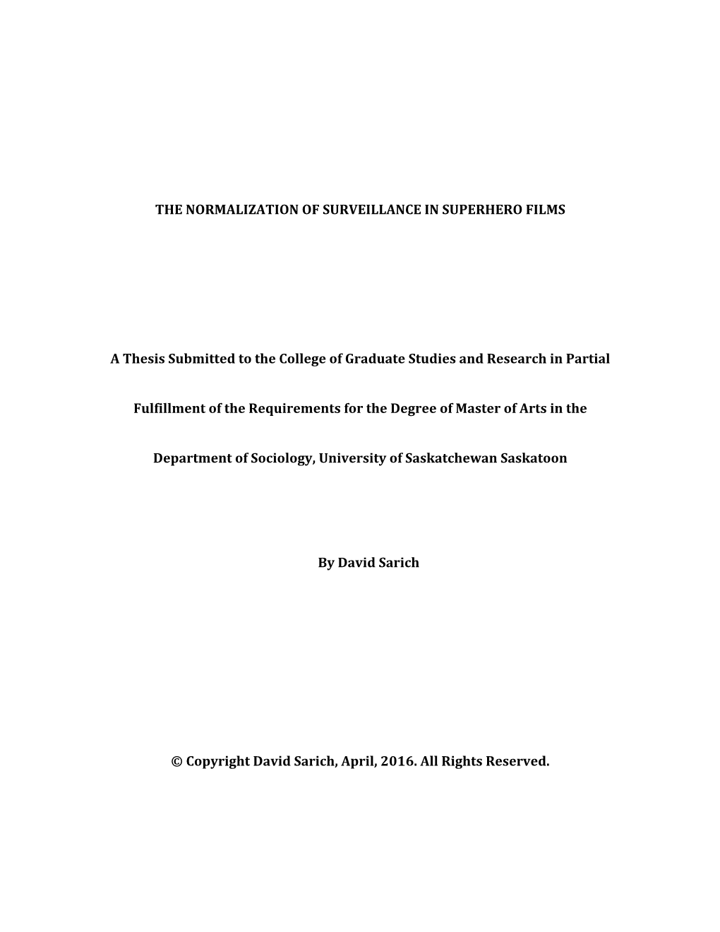 THE NORMALIZATION of SURVEILLANCE in SUPERHERO FILMS a Thesis Submitted to the College of Graduate Studies and Research in Part