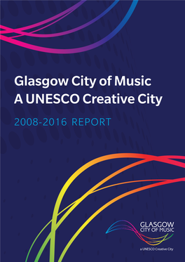 Glasgow City of Music a UNESCO Creative City 2008-2016 REPORT