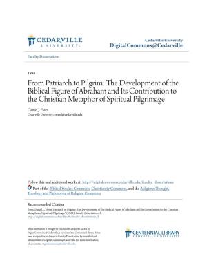 FROM PATRIARCH to PILGRIM: the Development of the Biblical Figure of Abraham and Its Contribution to the Christian Metaphor of Spiritual Pilgrimage