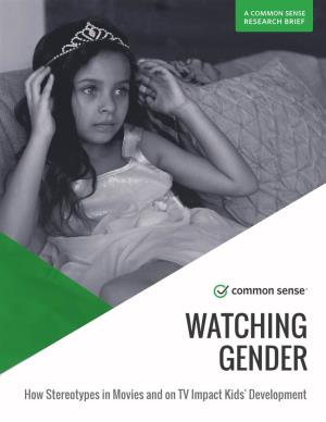 WATCHING GENDER: How Stereotypes in Movies and on TV Impact Kids’ Development