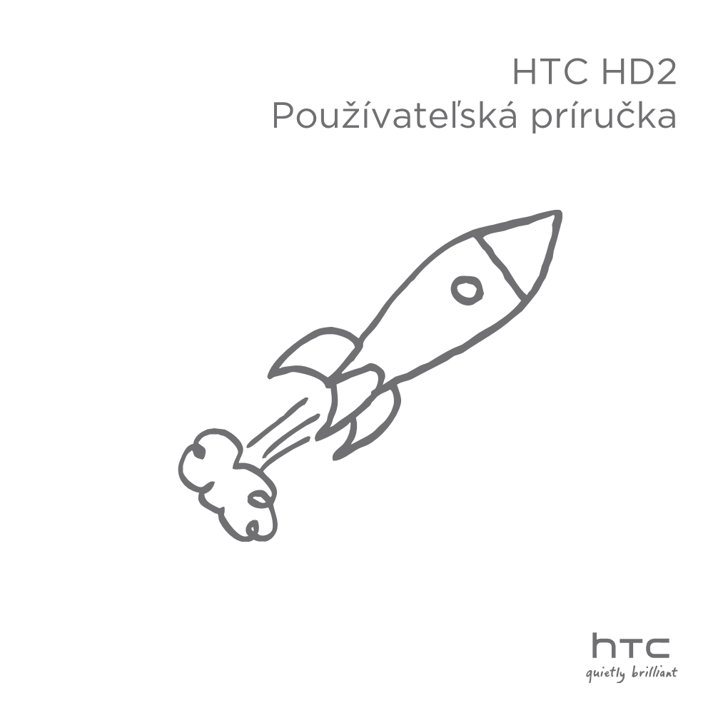 HTC HD2 Používateľská Príručka  Pred Pokračovaním Si Prečítajte Nasledujúce Informácie