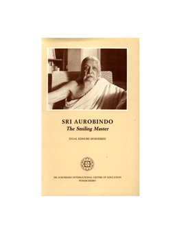 SRI AUROBINDO the SMILING MASTER SRI AUROBINDO the SMILING MASTER Humour in Sri Aurobindo's Writings