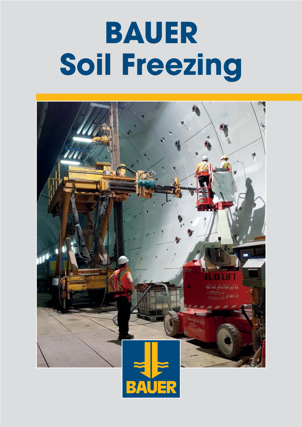 BAUER Soil Freezing BAUER Soil Freezing Creates a Solid, Load Resistant and Watertight Structure in the Ground – by Turning Groundwater Into Ice