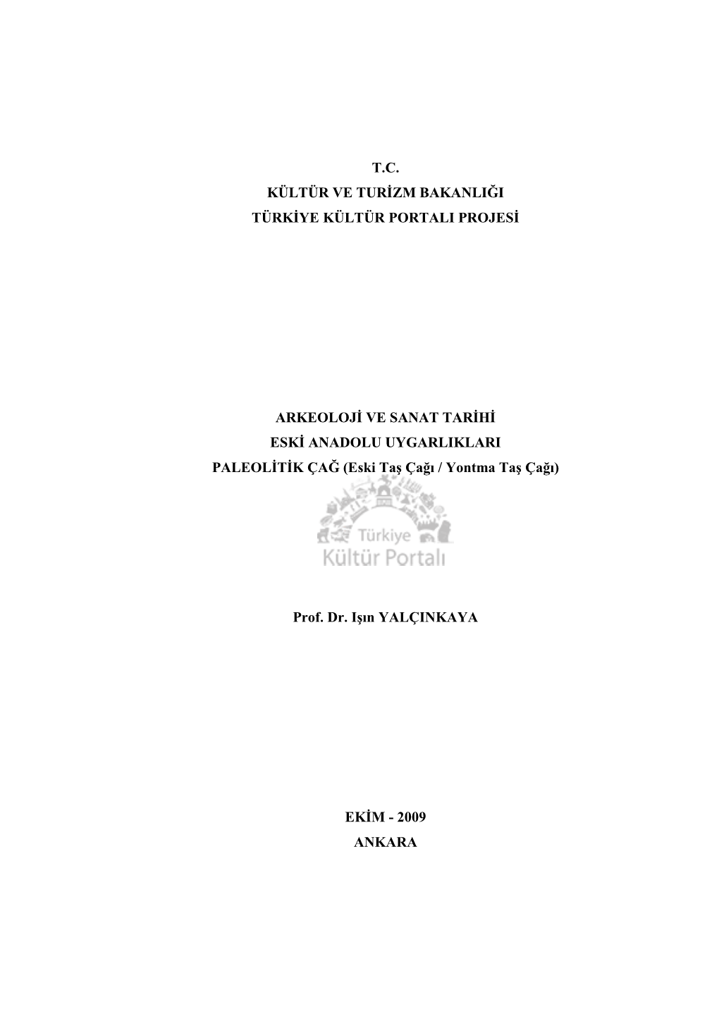 Kültür Ve Turizm Bakanlığı Kültür Varlıkları Ve Müzeler Genel Müdürlüğü Friglerin Gizemli Uygarlığı, S.64, 2007 İstanbul.)