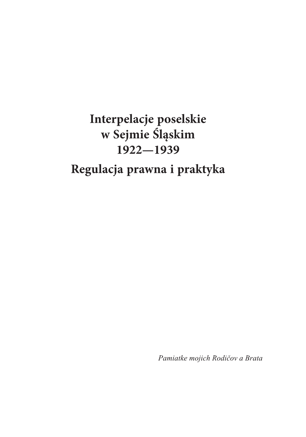 Interpelacje Poselskie W Sejmie Śląskim 1922—1939 Regulacja Prawna I Praktyka