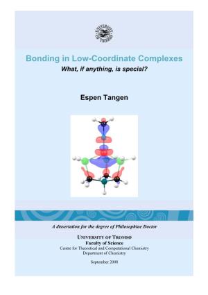 Bonding in Low-Coordinate Complexes What, If Anything, Is Special?