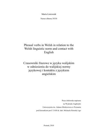 Phrasal Verbs in Welsh in Relation to the Welsh Linguistic Norm and Contact with English
