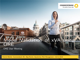 Model Validation of Xva Using ORE ORE User Meeting