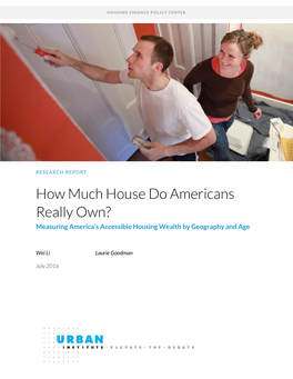 How Much House Do Americans Really Own? Measuring America’S Accessible Housing Wealth by Geography and Age