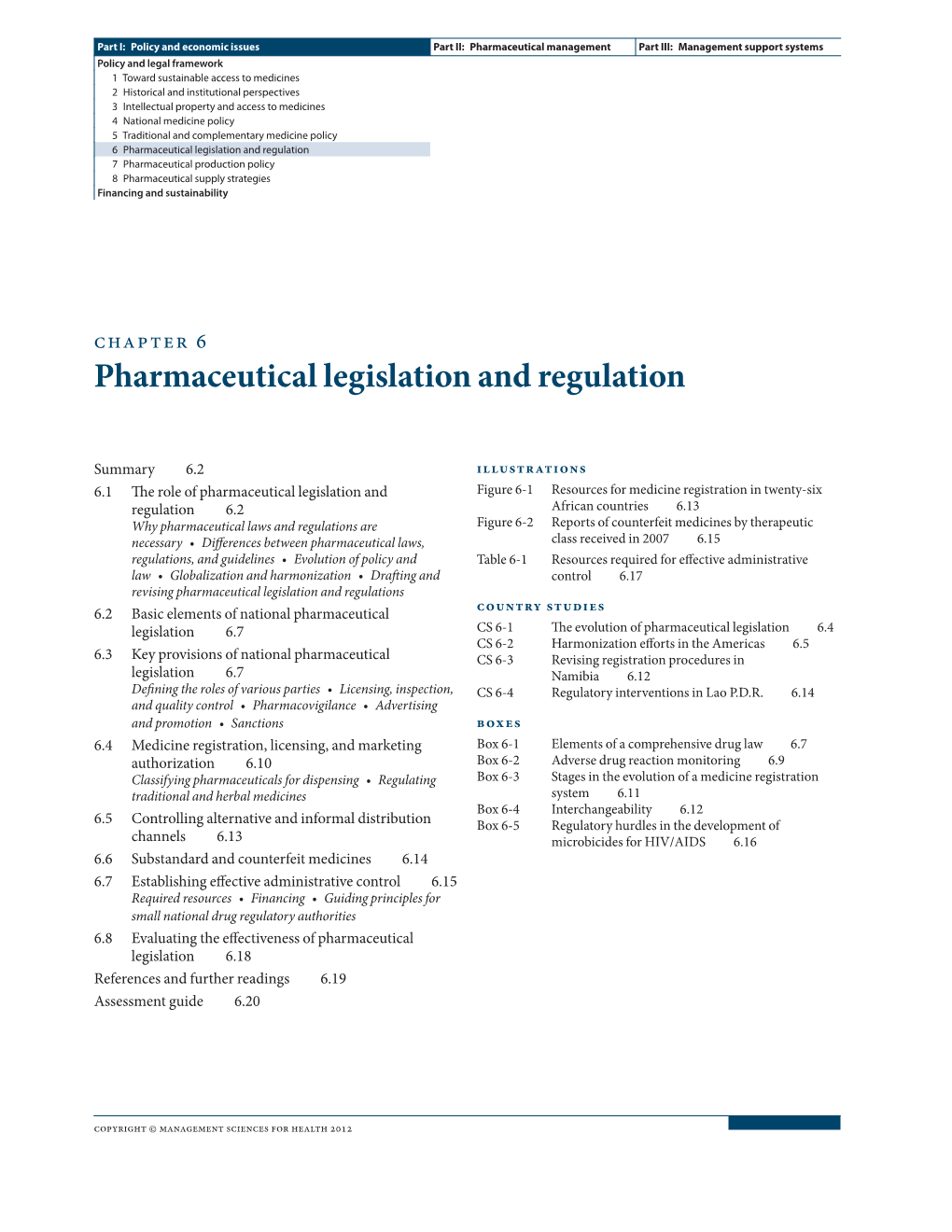 Pharmaceutical Legislation and Regulation 7 Pharmaceutical Production Policy 8 Pharmaceutical Supply Strategies Financing and Sustainability