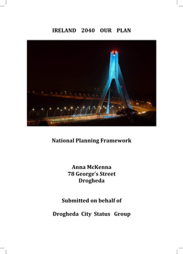 IRELAND 2040 OUR PLAN National Planning Framework Anna Mckenna 78 George's Street Drogheda Submitted on Behalf Of