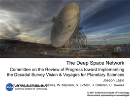 The Deep Space Network Committee on the Review of Progress Toward Implementing the Decadal Survey Vision & Voyages for Planetary Sciences Joseph Lazio L
