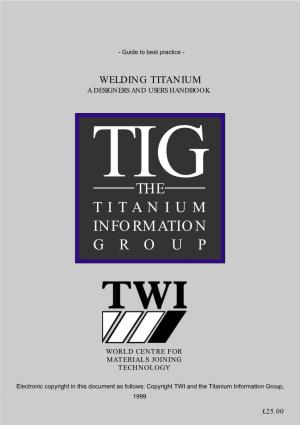 Welding Titanium a Designers and Users Handbook Tig the Titanium Information Group