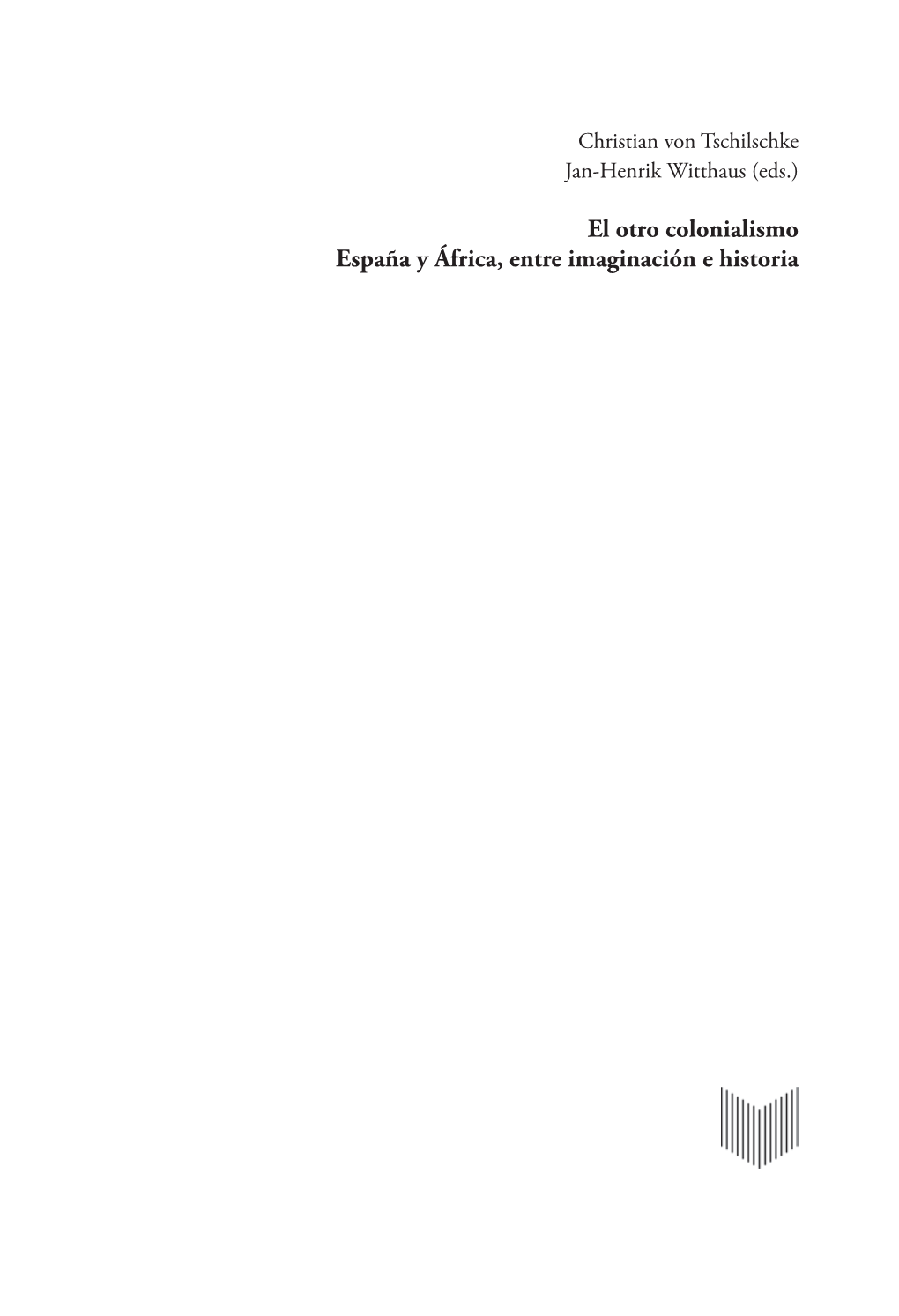 El Otro Colonialismo España Y África, Entre Imaginación E Historia Ediciones De Iberoamericana 95