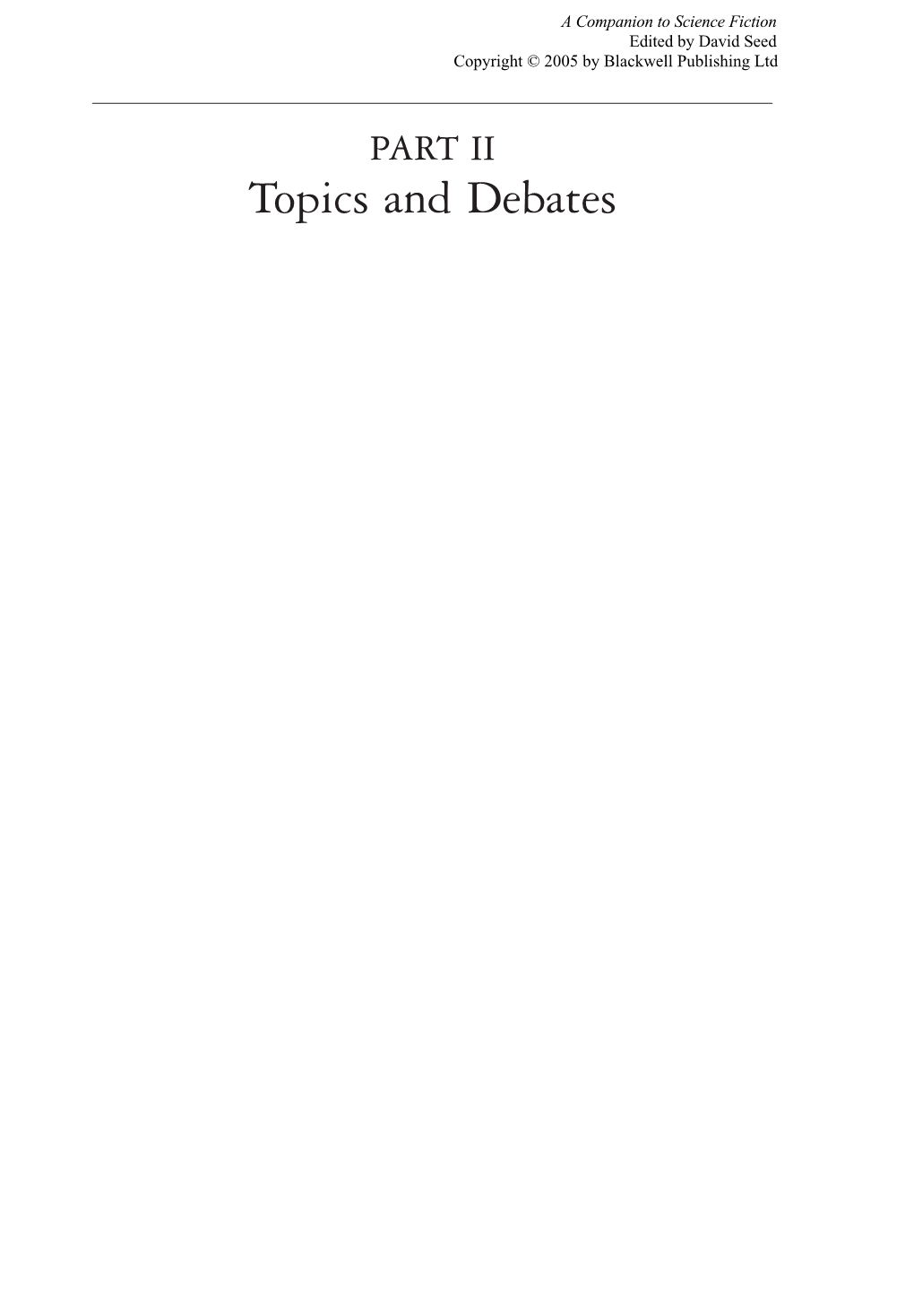 Topics and Debates a Companion to Science Fiction Edited by David Seed Copyright © 2005 by Blackwell Publishing Ltd