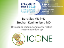 Burt Klos MD Phd Stephan Konijnenberg MD Ultrasound Imaging and Conservative Treatment Follow up Presenter Disclosure Information
