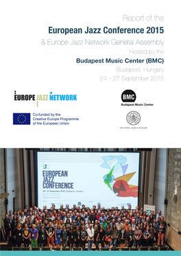European Jazz Conference 2015 & Europe Jazz Network General Assembly Hosted by the Budapest Music Center (BMC) Budapest, Hungary 24 – 27 September 2015