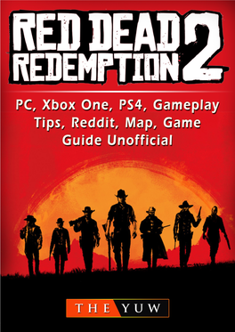Red Dead Redemption 2, PC, Xbox One, PS4, Gameplay, Tips, Reddit, Map, Game Guide Unofficial