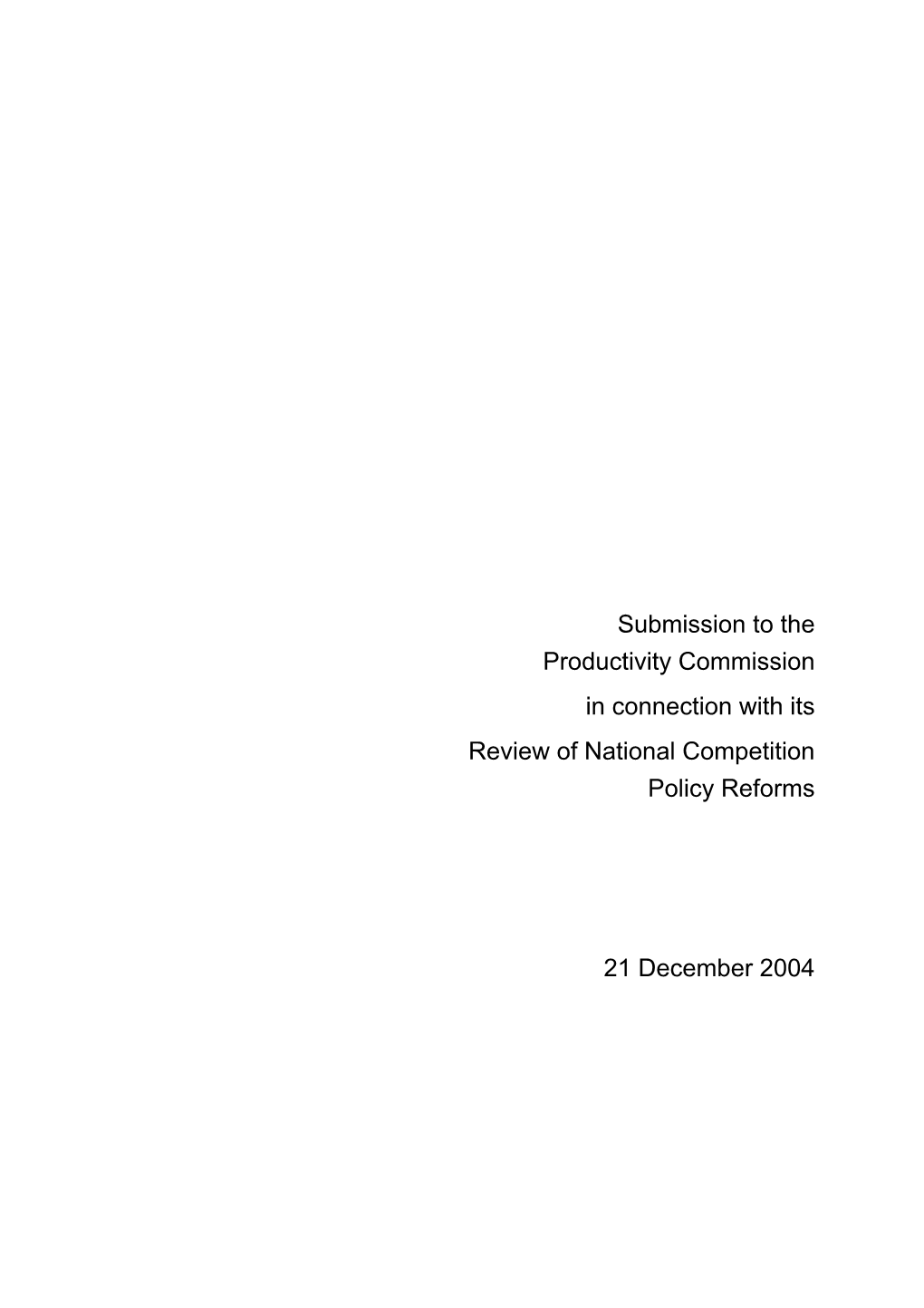 Submission to the Productivity Commission in Connection with Its Review of National Competition Policy Reforms