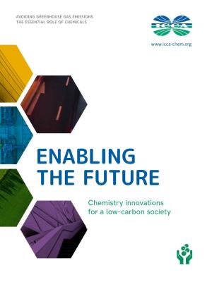 ENABLING the FUTURE Chemistry Innovations for a Low-Carbon Society the ICCA Is Committed to Paving the Way Toward a More Sustainable Future
