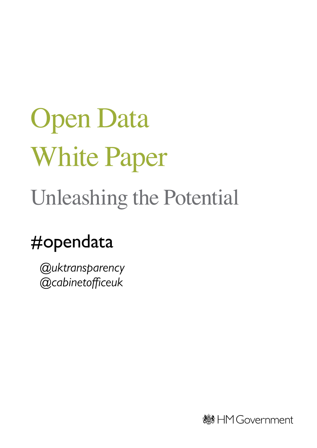 Open Data White Paper Unleashing the Potential #Opendata @Uktransparency @Cabinetofficeuk Open Data White Paper Unleashing the Potential